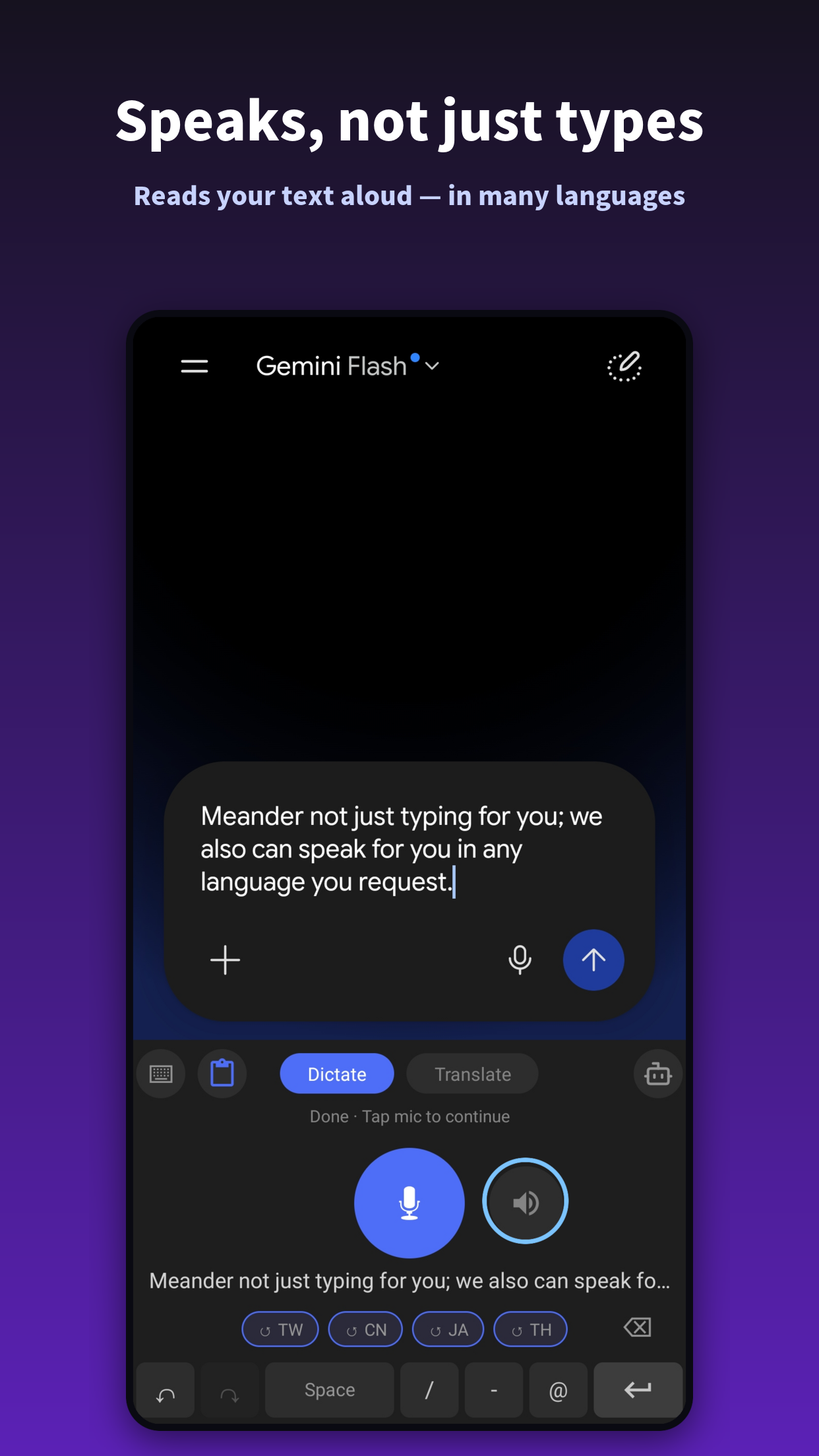 Speaks, not just types — reads your text aloud in many languages